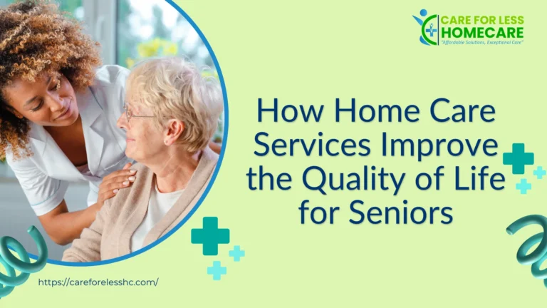How Home Care Services Improve Quality of Life for Seniors